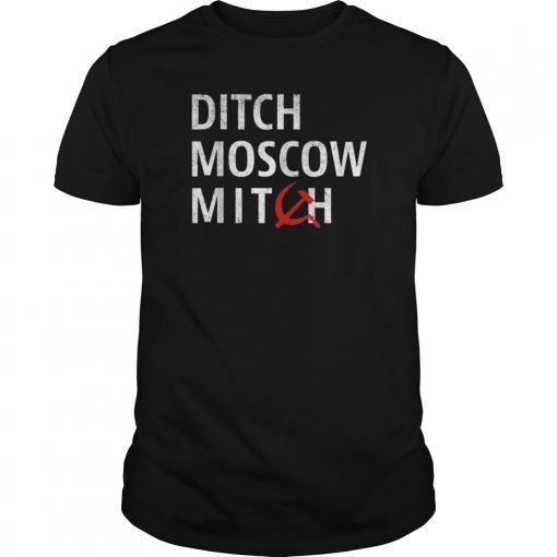 Ditch Moscow Mitch McConnell Must Go Russian Asset 2020 T-Shirt