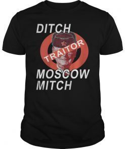Ditch Moscow Mitch McConnell the Traitor & Take Back Senate T-Shirt