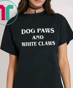 Dog Paws and White Claws Tee Shirt