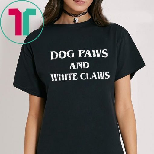 Dog Paws and White Claws Tee Shirt