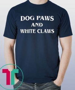 Dog Paws and White Claws Tee Shirt