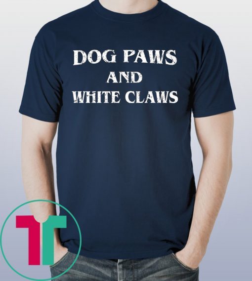 Dog Paws and White Claws Tee Shirt