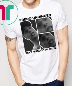 Donald Trump Fredo Unhinged Text “Fredo” To 88022 Shirt