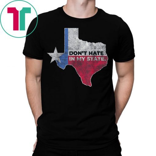 Don't Hate In My State El Paso Strong Shirt #ElPasoStrong Tee