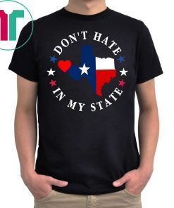 Don't Hate In My State El Paso Texas Strong Shirt