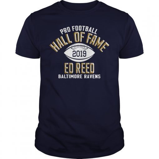 Ed Reed Hall Of Fame Class Of 2019 Baltimore Ravens Shirts