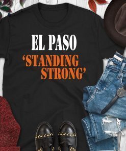 El Paso Standing Strong T-Shirt El Paso Texas Shirt