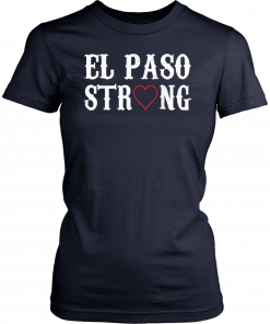 El Paso Strong El Paso Texas Heart Unisex Tee Shirt