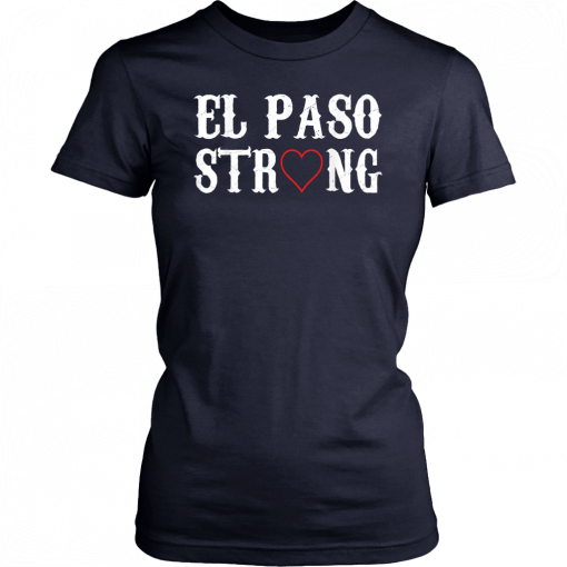El Paso Strong El Paso Texas Heart Unisex Tee Shirt