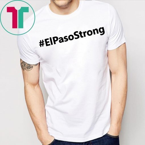 El Paso Strong Shirt Pray for El Paso Shirt