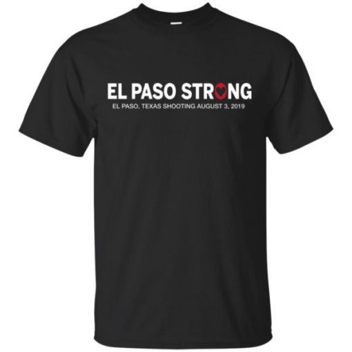 El Paso Strong Shirt El Paso Texas Shooting August 3 2019 shirt