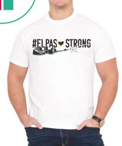 El Paso Strong Shirt Support Shooting Victims Shirt