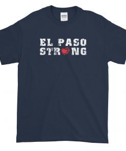 El Paso Strong Shirt T-Shirt El Paso Shooting T Shirt El Paso Tee Shirt Texas strong Shirt El paso shirt