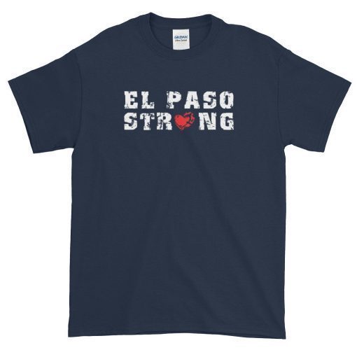 El Paso Strong Shirt T-Shirt El Paso Shooting T Shirt El Paso Tee Shirt Texas strong Shirt El paso shirt