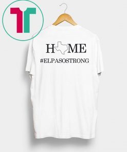 El Paso Strong Shirt, Texas Strong Shirt, El Paso Strong, Texas Strong, Texas Home Strong Shirt, Charity Shirt, Praying for El Paso