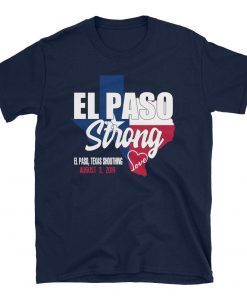 El Paso Strong T-Shirt, El Paso Shooting Shirt, El Paso Strong Tee Shirt, El Paso Texas Shooting T-Shirt