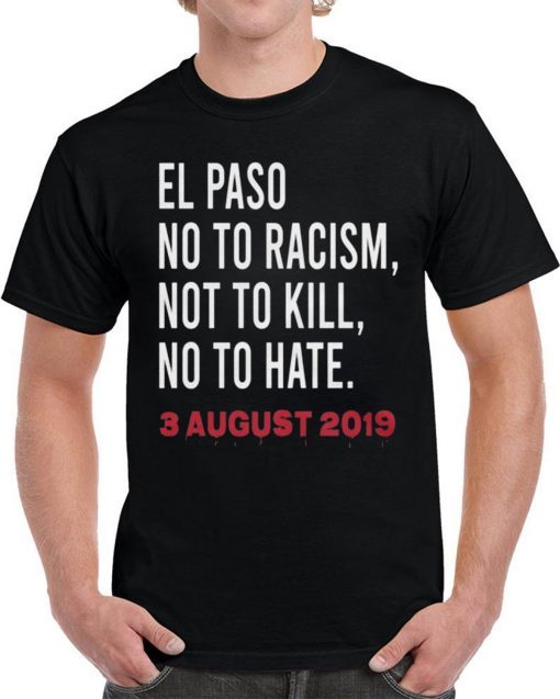 El Paso Strong T-Shirt El Paso Texas El Paso No to Racism Not to kill No To Hate