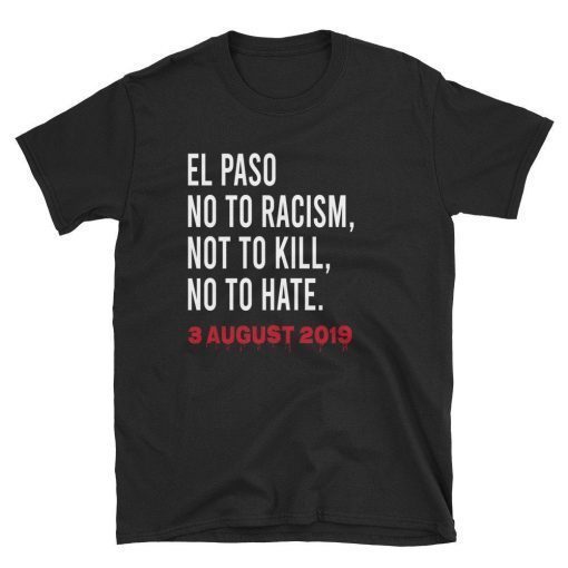 El Paso Strong T-Shirt El Paso Texas El Paso No to Racism Not to kill No To Hate