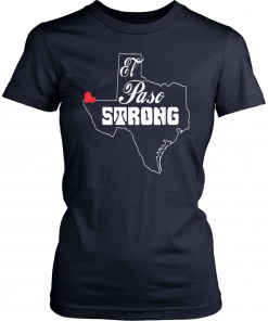 El Paso Strong T Shirt #ElPasoStrong T-Shirt