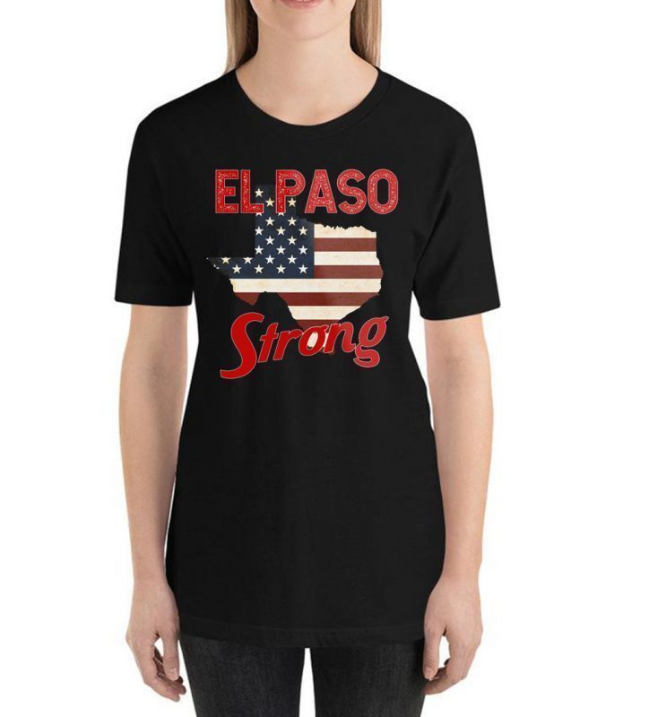 El Paso Strong T-Shirt #Elpasostrong Shirt Support El Paso Tee Shirt