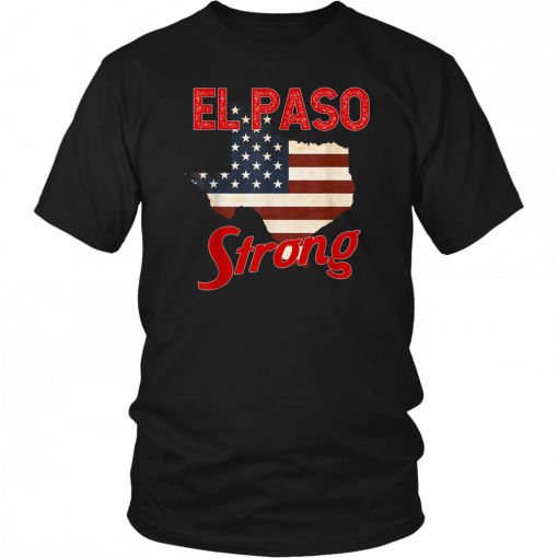 El Paso Strong Tshirt Elpasostrong American Flag Texas T-Shirt