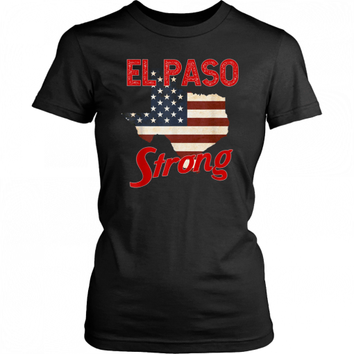 El Paso Strong Tshirt Elpasostrong American Flag Texas T-Shirt