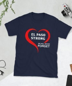 El Paso Strong We Will Never Forget Shirt