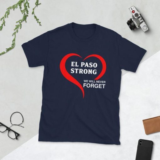 El Paso Strong We Will Never Forget Shirt