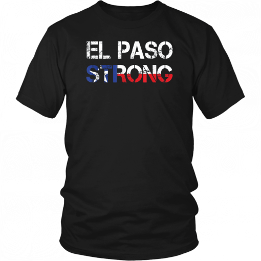 El paso Strong Shirt El paso Shooting Texas T-Shirt