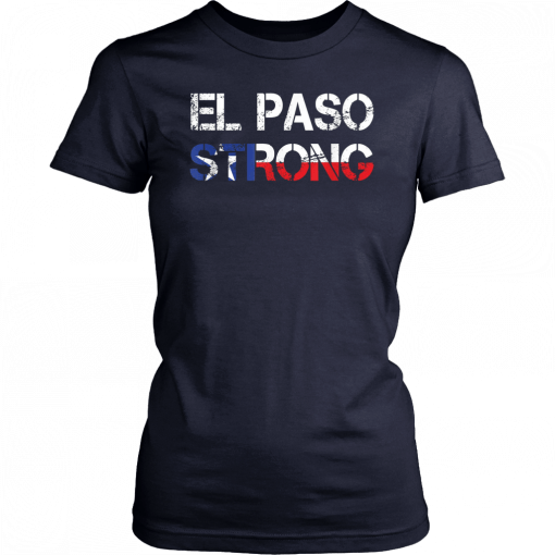 El paso Strong Shirt El paso Shooting Texas T-Shirt