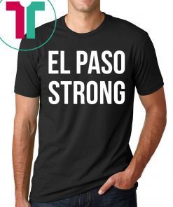 El Paso Strong T-Shirt Hashtag El Paso Strong