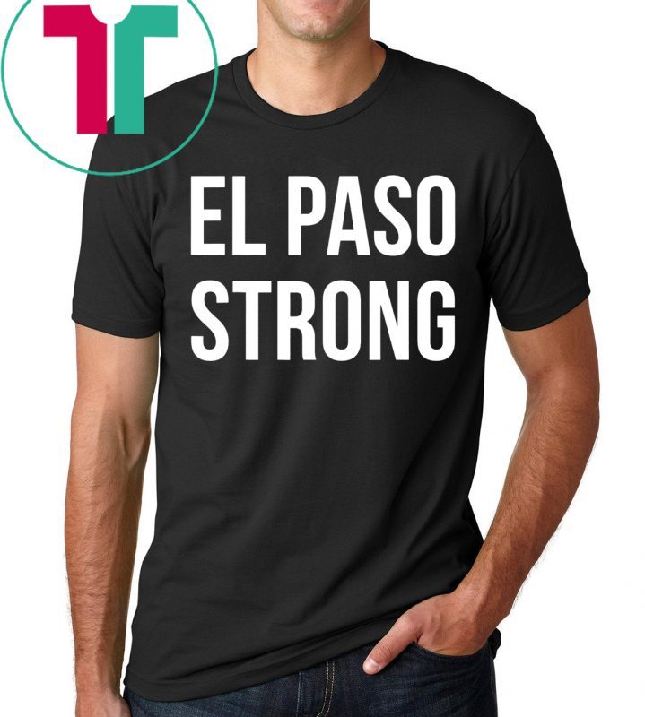 El Paso Strong T-Shirt Hashtag El Paso Strong