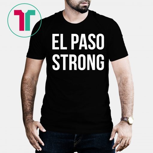 El Paso Strong T-Shirt Hashtag El Paso Strong