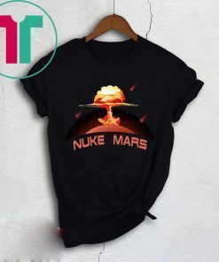 Elon Musk Wants To Nuke Mars Shirt for Mens Womens Kids