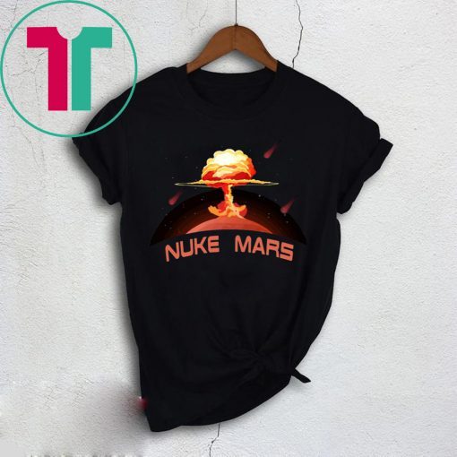 Elon Musk Wants To Nuke Mars Shirt for Mens Womens Kids