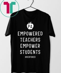 Empowered Teachers Empower Students Red For Ed Pennsylvania Tee Shirt