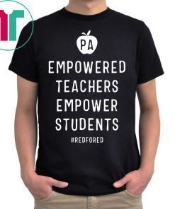 Empowered Teachers Empower Students Red For Ed Pennsylvania Tee Shirt