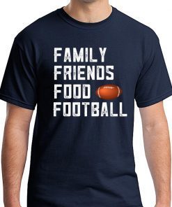 Family Friends Food and Football Tee Shirt
