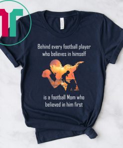 Family Mother Gift Shirt Behind Every Football Player T-Shirt