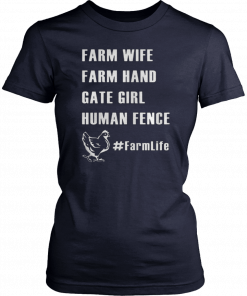 Farm Wife Farm Hand Gate Girl Human Fence Farmlife T-Shirt