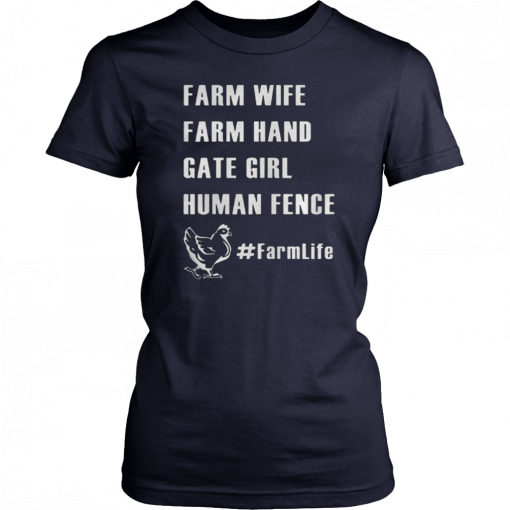 Farm Wife Farm Hand Gate Girl Human Fence Farmlife T-Shirt