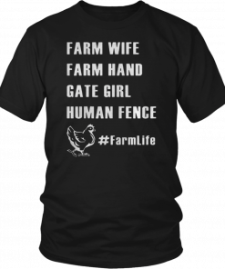 Farm Wife Farm Hand Gate Girl Human Fence Farmlife T-Shirt