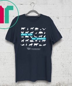 Fight For All Animals The Humane Society of the United States Shirt
