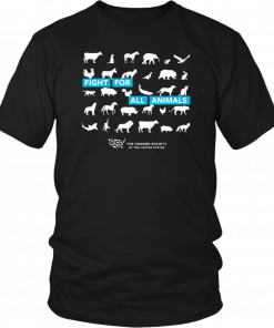 Fight For All Animals The Humane Society of the United States T-Shirt