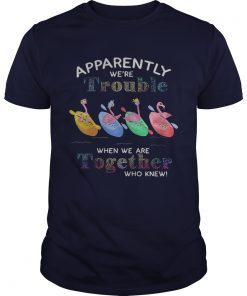 Flamingo apparently were trouble when we are together who knew shirts