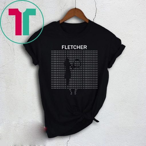 Fletcher you ruined new york city for me t-shirt