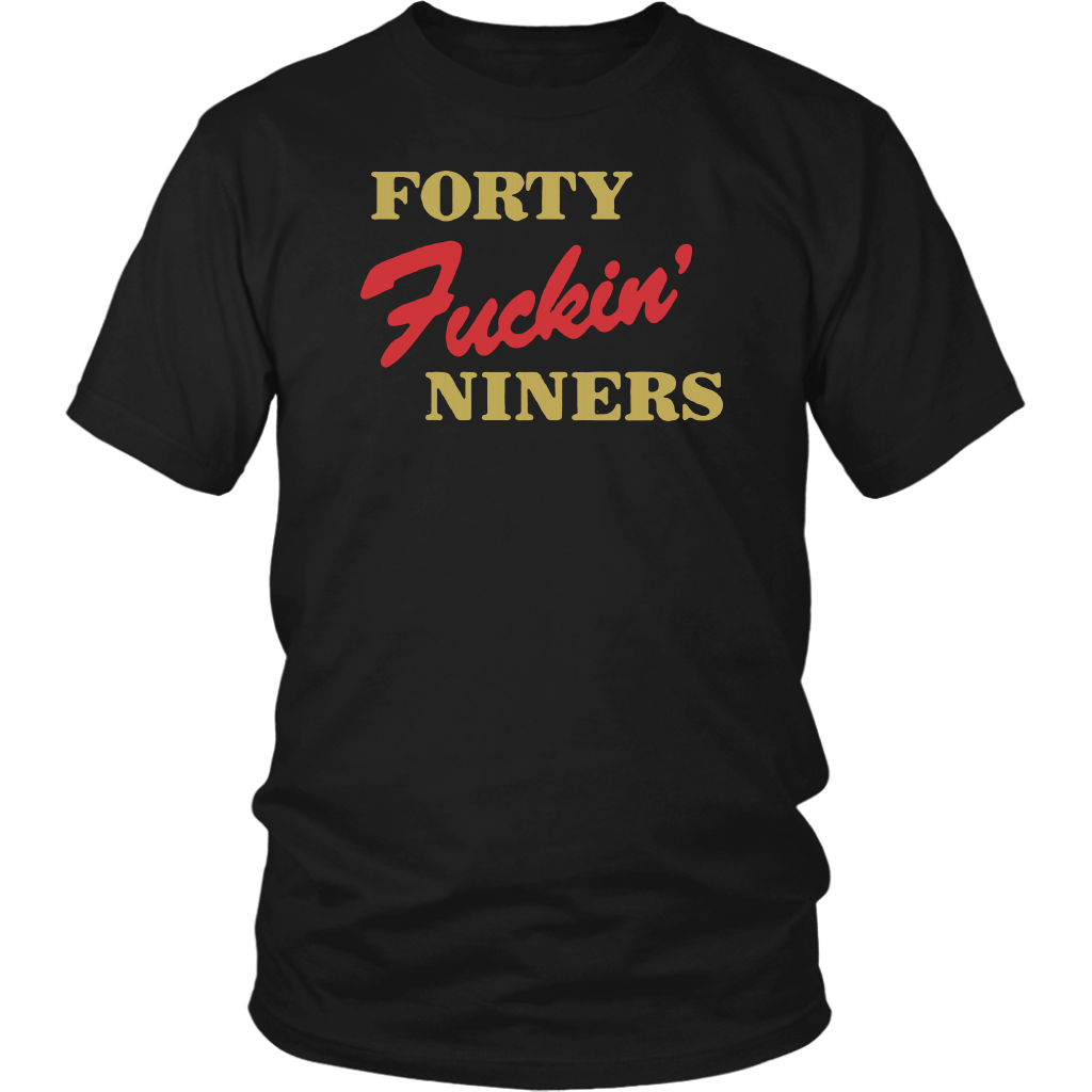 Forty Fuckin Niners Shirt