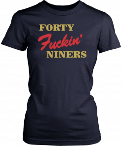 Forty Fuckin Niners T-shirt