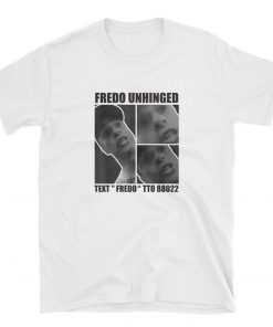 Fredo Cuomo T Shirt Fredo Unhinged Classic Tee Shirt