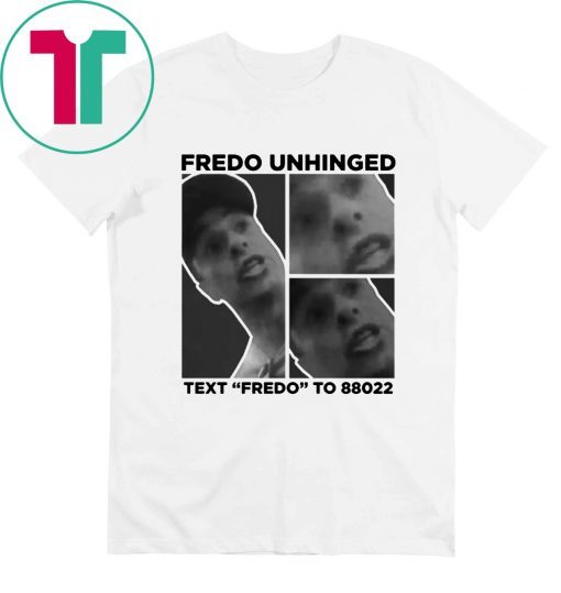 Fredo Unhinged Funny Shirt Trump 2020 Shirt